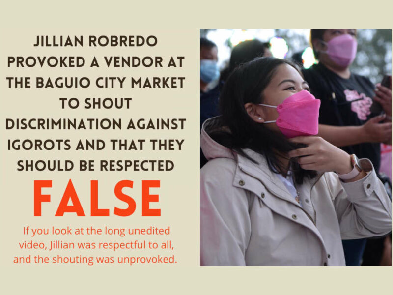 Jillian Robredo provoked a vendor at the Baguio City Market to shout discrimination against Igorots and that they should be respected. This is false.