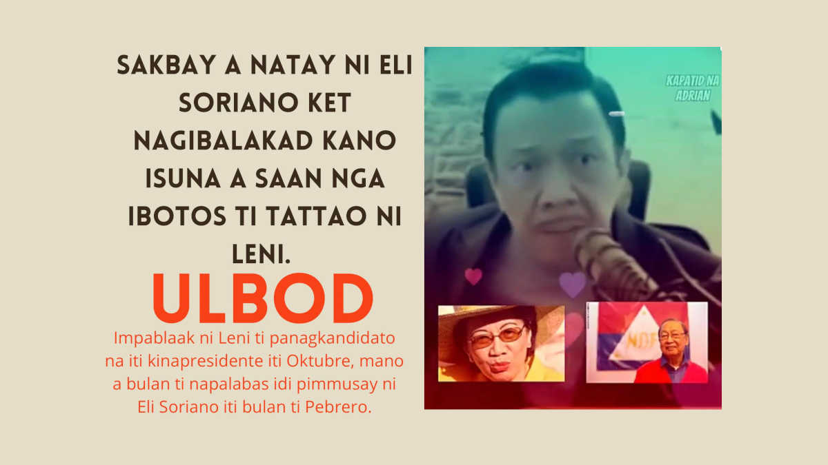 Ti kunkunada: Sakbay a natay ni Eli Soriano ket nagibalakad kano isuna a saan nga ibotos ti tattao ni Leni.